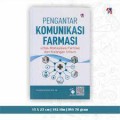 PENGANTAR KOMUNIKASI FARMASI : untuk mahasisawa farmasi dan kalangan umum